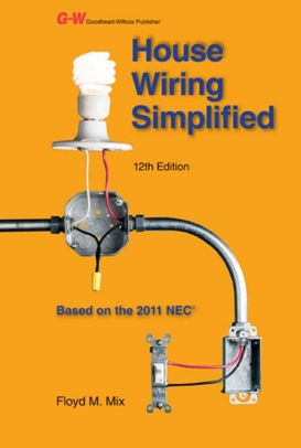 House Wiring Simplified: Based on the 2011 NEC by Floyd M. Mix