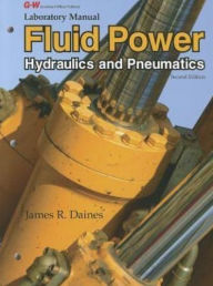 Title: Fluid Power: Hydraulics and Pneumatics, Author: James R. Daines