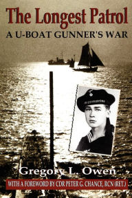 Title: The Longest Patrol: A U-Boat Gunner's War, Author: Gregory L Owen