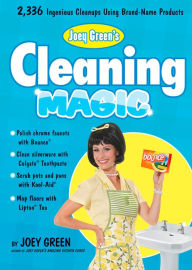 Title: Joey Green's Cleaning Magic: 2,336 Ingenious Cleanups Using Brand-Name Products, Author: Joey Green