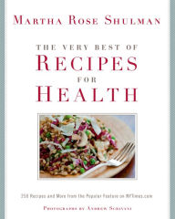 Title: The Very Best of Recipes for Health: 250 Recipes and More from the Popular Feature on NYTimes.com: A Cookbook, Author: Martha Rose Shulman