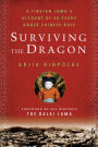 Surviving the Dragon: A Tibetan Lama's Account of 40 Years under Chinese Rule