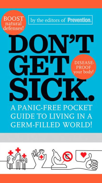 Don't Get Sick.: A Panic-Free Pocket Guide to Living in a Germ-Filled World