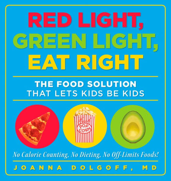 Red Light, Green Light, Eat Right: The Food Solution That Lets Kids Be Kids