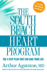 Title: The South Beach Heart Program: The 4-Step Plan that Can Save Your Life, Author: Arthur Agatston