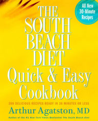 Title: The South Beach Diet Quick and Easy Cookbook: 200 Delicious Recipes Ready in 30 Minutes or Less, Author: Arthur Agatston