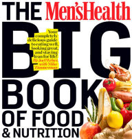 Title: The Men's Health Big Book of Food & Nutrition: Your Completely Delicious Guide to Eating Well, Looking Great, and Staying Lean for Life!, Author: Joel Weber