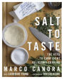 Salt to Taste: The Key to Confident, Delicious Cooking: A Cookbook