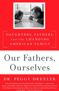 Title: Our Fathers, Ourselves: Daughters, Fathers, and the Changing American Family, Author: 