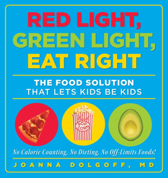 Red Light, Green Eat Right: The Food Solution That Lets Kids Be