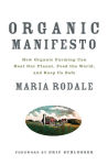 Alternative view 1 of Organic Manifesto: How Organic Farming Can Heal Our Planet, Feed the World, and Keep Us Safe
