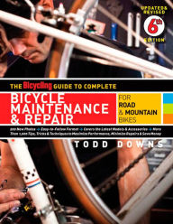 Title: The Bicycling Guide to Complete Bicycle Maintenance & Repair: For Road & Mountain Bikes, Author: Todd Downs