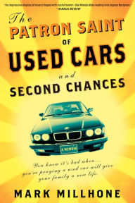 Title: The Patron Saint of Used Cars and Second Chances: A Memoir, Author: Mark Millhone