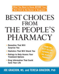 Title: Best Choices from the People's Pharmacy: What You Need to Know Before Your Next Visit to the Doctor or Drugstore, Author: Joe Graedon