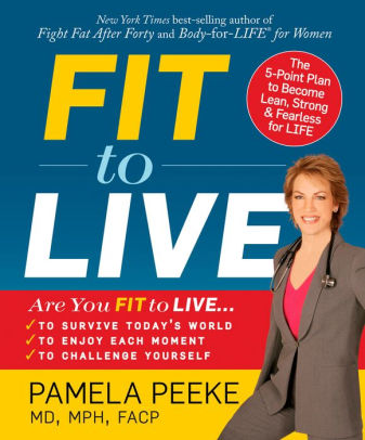 Fit To Live The 5 Point Plan To Be Lean Strong And Fearless For Life By Pamela Peeke Nook Book Ebook Barnes Noble