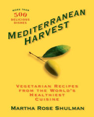 Title: Mediterranean Harvest: Vegetarian Recipes from the World's Healthiest Cuisine, Author: Paul Napper