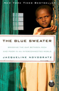 Title: The Blue Sweater: Bridging the Gap Between Rich and Poor in an Interconnected World, Author: Jacqueline Novogratz