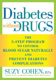 Title: Diabetes without Drugs: The 5-Step Program to Control Blood Sugar Naturally and Prevent Diabetes Complications, Author: Suzy Cohen
