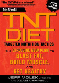 Title: Men's Health TNT Diet: The Explosive New Plan to Blast Fat, Build Muscle, and Get Healthy in 12 Weeks, Author: Jeff Volek