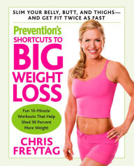 Title: Prevention's Shortcuts to Big Weight Loss: Slim Your Belly, Butt, and Thighs--And Get Fit Twice as Fast, Author: Chris Freytag