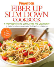 Title: Prevention Fiber Up Slim Down Cookbook: A Four-Week Plan to Cut Cravings and Lose Weight, Author: The Editors of Prevention