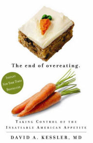 Title: The End of Overeating: Taking Control of the Insatiable American Appetite, Author: David A. Kessler