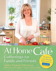 Title: At Home Cafe: Gatherings for Family and Friends: A Cookbook, Author: Helen Puckett Defrance