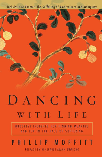 Dancing With Life: Buddhist Insights for Finding Meaning and Joy in the Face of Suffering