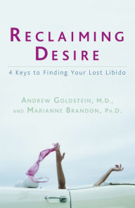 Title: Reclaiming Desire: 4 Keys to Finding Your Lost Libido, Author: Andrew Goldstein