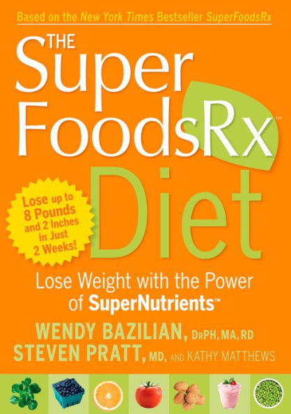 The SuperFoodsRx Diet: Lose Weight with the Power of SuperNutrients