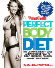 Title: Women's Health Perfect Body Diet: The Ultimate Weight Loss and Workout Plan to Drop Stubborn Pounds and Get Fit for Life!, Author: Cassandra Forsythe PhD