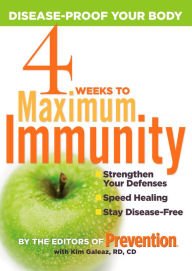 Title: 4 Weeks to Maximum Immunity: Disease-Proof Your Body, Author: Editors Of Prevention Magazine