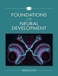 Title: Foundations of Neural Development / Edition 1, Author: S. Marc Breedlove