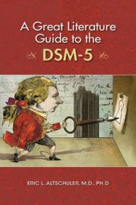 Title: A Great Literature Guide to the DSM-5, Author: Eric Altschuler