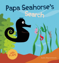 Title: Papa Seahorse's Search, Author: Anita Bijsterbosch