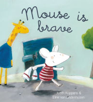 Title: Mouse Is Brave, Author: Judith Koppens