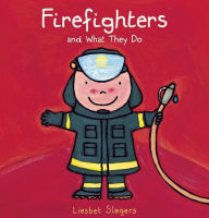 Title: Firefighters and What They Do, Author: Liesbet Slegers