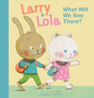 Title: Larry and Lola. What Will We See There?, Author: Elly van der Linden