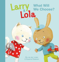 Title: Larry and Lola. What Will We Choose?, Author: Suzanne Diederen