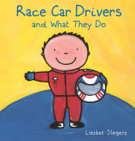 Title: Race Car Drivers and What They Do, Author: Liesbet Slegers