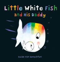 Title: Little White Fish and His Daddy, Author: Guido van Genechten