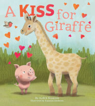 Title: A Kiss For Giraffe, Author: Judith Koppens