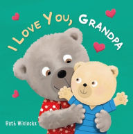 Downloads free books online I Love You, Grandpa 9781605375625