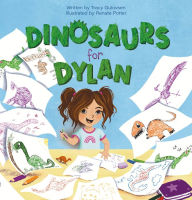 Title: Dinosaurs for Dylan, Author: Tracy Gulovsen