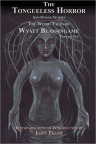 Title: The Tongueless Horror and Other Stories: The Weird Tales of Wyatt Blassingame, Author: Wyatt Blassingame