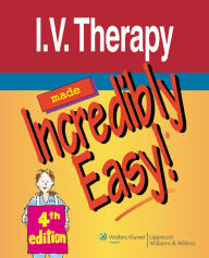 Title: I.V. Therapy Made Incredibly Easy! / Edition 4, Author: LWW