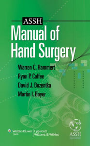 Title: ASSH Manual of Hand Surgery, Author: Warren C. Hammert MD