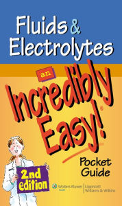Title: Fluids and Electrolytes: An Incredibly Easy! Pocket Guide / Edition 2, Author: Lippincott Williams &  Wilkins
