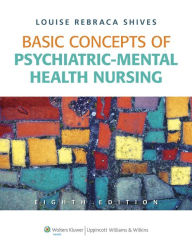 Title: Basic Concepts of Psychiatric-Mental Health Nursing / Edition 8, Author: Louise Rebraca Shives MSN