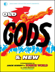 Free electronic book downloads Old Gods & New: A Companion To Jack Kirby's Fourth World by John Morrow, Jon B. Cooke, Jack Kirby 9781605490984  (English Edition)